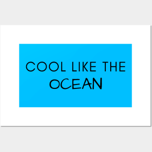 Cool Like The Ocean Posters and Art